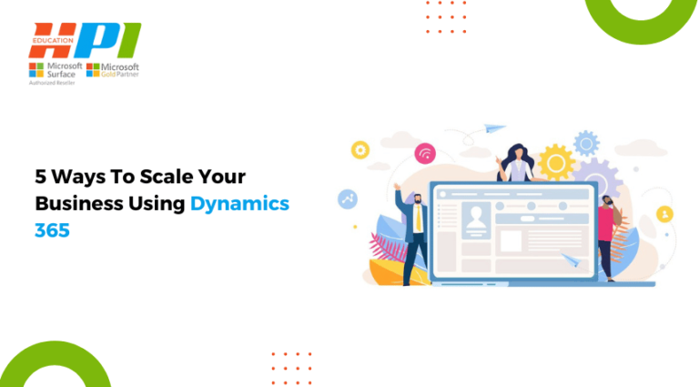 5 Ways To Scale Your Business Using Dynamics 365
